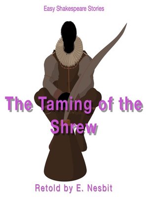 cover image of The Taming of the Shrew Retold by E. Nesbit